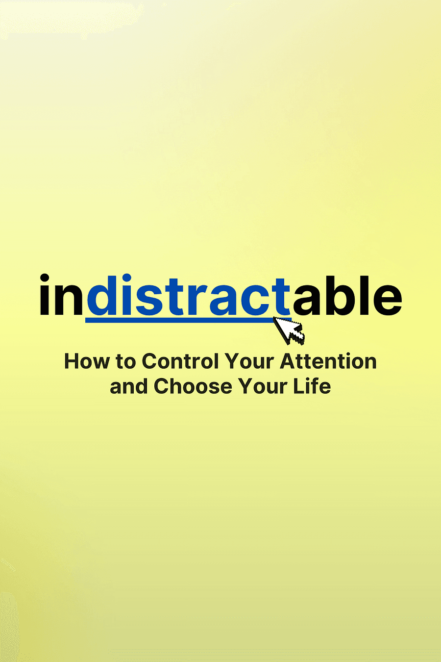 Indistractable by Nir Eyal - Book Summary