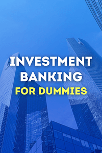Investment Banking For Dummies by Matthew Krantz, Robert R. Johnson - Book Summary