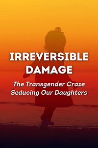 Irreversible Damage by Abigail Shrier - Book Summary
