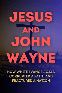 Jesus and John Wayne by Kristin Kobes Du Mez, Kristin Kobes Du Mez - Book Summary