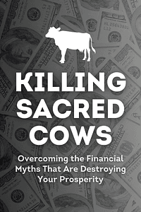 Killing Sacred Cows by Garrett B. Gunderson - Book Summary