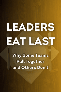 Leaders Eat Last by Simon Sinek - Book Summary