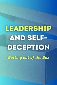 Leadership and Self-Deception by The Arbinger Institute - Book Summary
