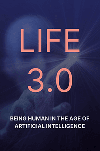 Life 3.0 by Max Tegmark - Book Summary