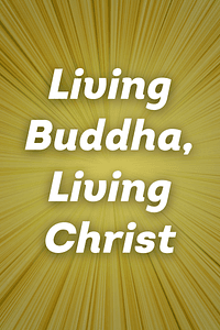 Living Buddha, Living Christ 20th Anniversary Edition by Thich Nhat Hanh - Book Summary