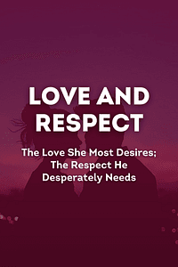 Love and Respect by Emerson Eggerichs PhD - Book Summary