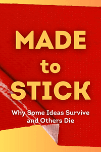 Made to Stick by Chip Heath, Dan Heath - Book Summary