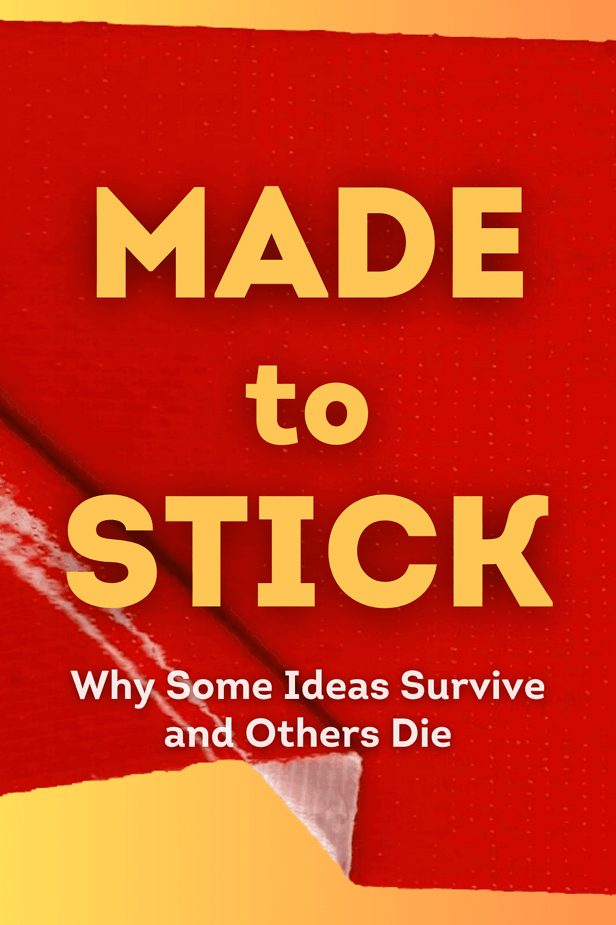 Made to Stick by Chip Heath, Dan Heath - Book Summary