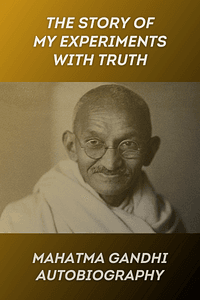 Mahatma Gandhi Autobiography by M. K. Gandhi - Book Summary