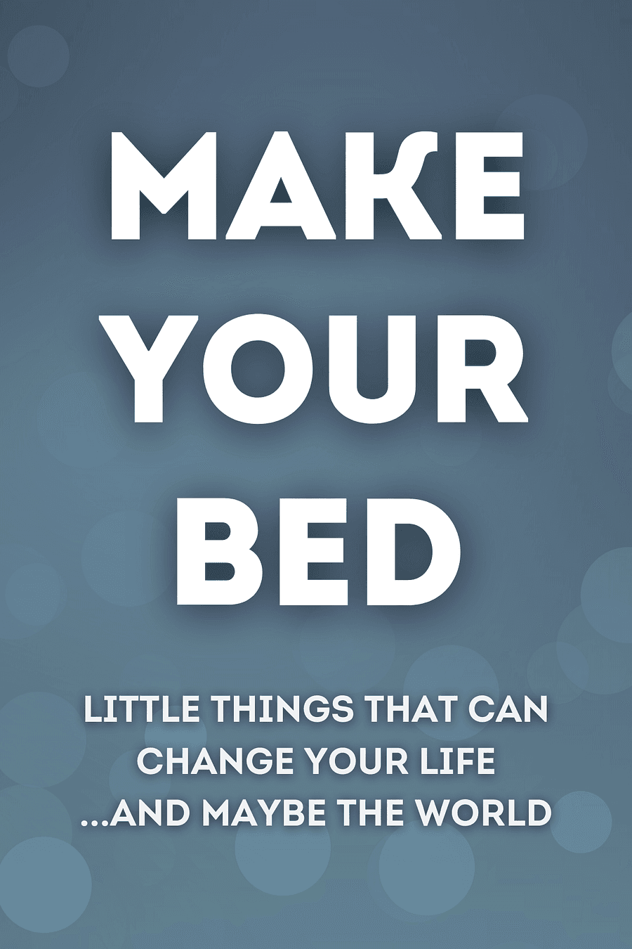 Make Your Bed by William H. McRaven - Book Summary