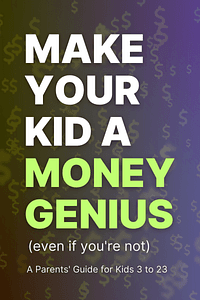Make Your Kid A Money Genius (Even If You're Not) by Beth Kobliner - Book Summary