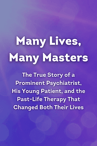 Many Lives, Many Masters by Brian L. Weiss - Book Summary