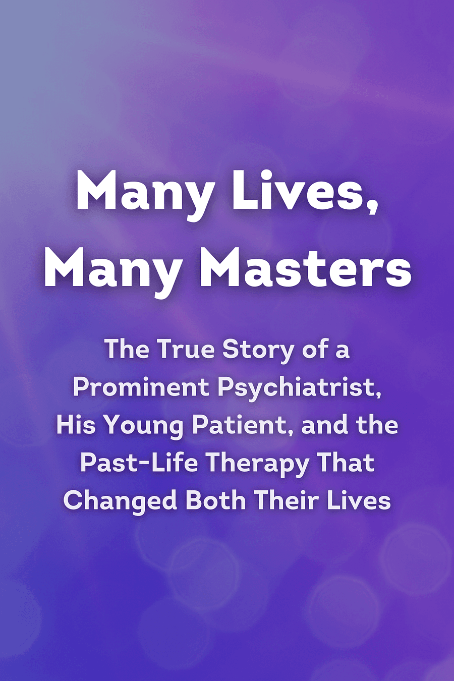 Many Lives, Many Masters by Brian L. Weiss - Book Summary