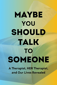 Maybe You Should Talk to Someone by Lori Gottlieb - Book Summary