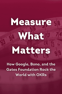 Measure What Matters by John Doerr - Book Summary