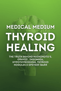 Medical Medium Thyroid Healing by Anthony William - Book Summary