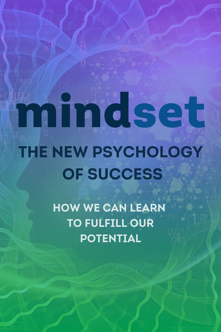 Mindset by Carol S. Dweck Ph.D. - Book Summary