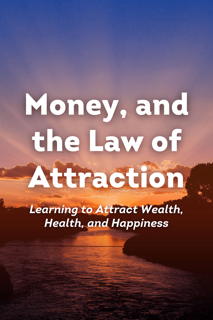 Money, and the Law of Attraction by Esther Hicks, Jerry Hicks - Book Summary