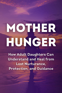 Mother Hunger by Kelly McDaniel - Book Summary