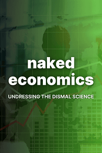 Naked Economics by Charles J. Wheelan - Book Summary