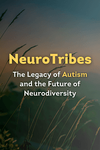 NeuroTribes by Steve Silberman - Book Summary