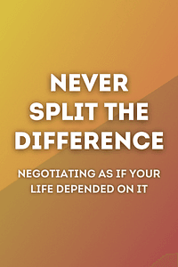 Never Split the Difference by Chris Voss, Tahl Raz - Book Summary