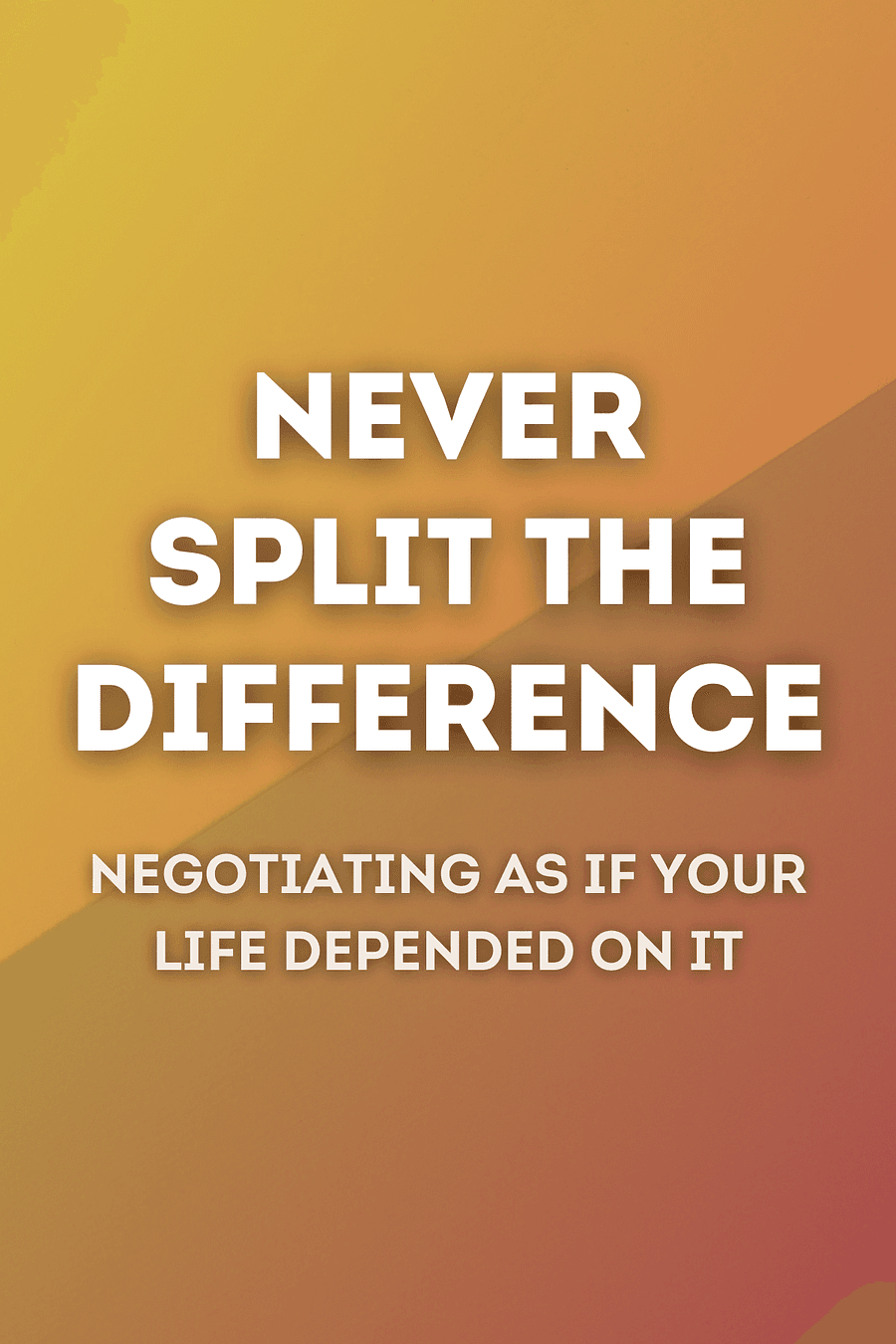 Never Split the Difference by Chris Voss, Tahl Raz - Book Summary