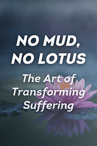 No Mud, No Lotus by Thich Nhat Hanh - Book Summary