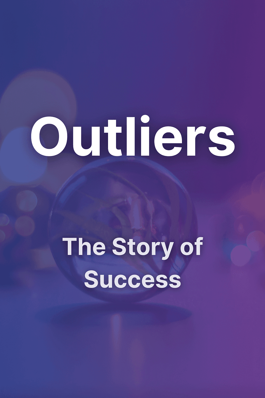 Outliers by Malcolm Gladwell - Book Summary