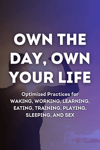 Own the Day, Own Your Life by Aubrey Marcus - Book Summary