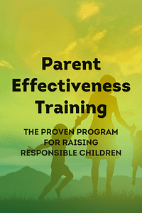Parent Effectiveness Training by Dr Thomas Gordon - Book Summary