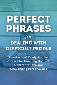 Perfect Phrases for Dealing with Difficult People by Susan Benjamin - Book Summary