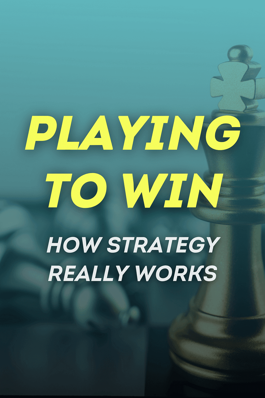 Playing to Win by A. G. Lafley, Roger L. Martin - Book Summary