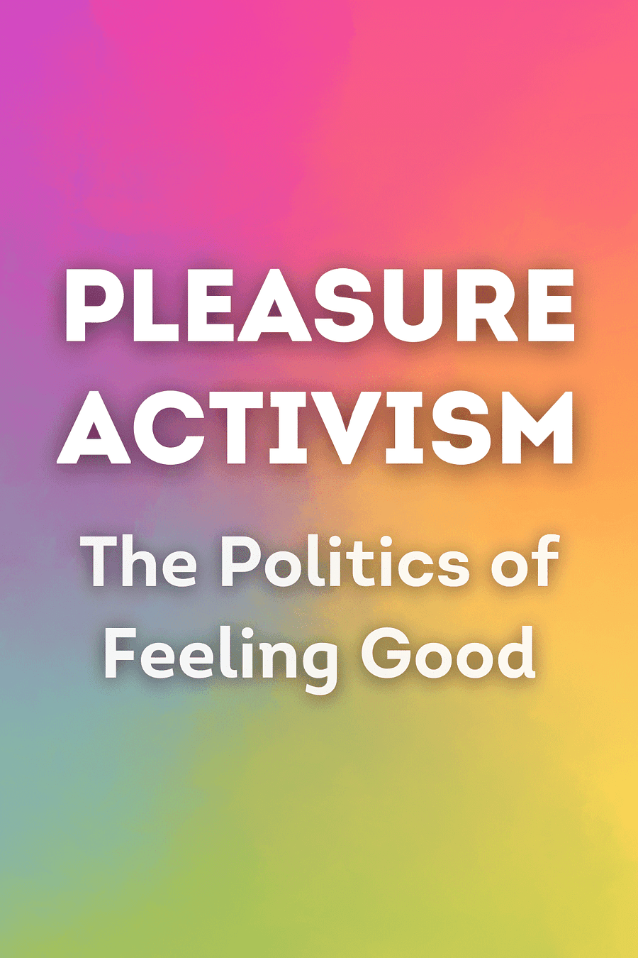 Pleasure Activism by Adrienne Maree Brown - Book Summary