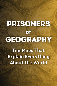 Prisoners of Geography by Tim Marshall - Book Summary