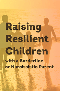 Raising Resilient Children with a Borderline or Narcissistic Parent by Margalis Fjelstad, Jean McBride - Book Summary