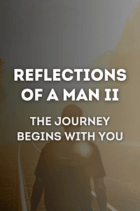Reflections Of A Man II by Mr. Amari Soul - Book Summary