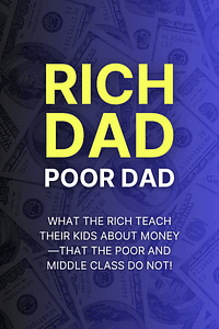 Rich Dad Poor Dad by Robert Kiyosaki - Book Summary