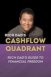 Rich Dad's CASHFLOW Quadrant by Robert T. Kiyosaki - Book Summary
