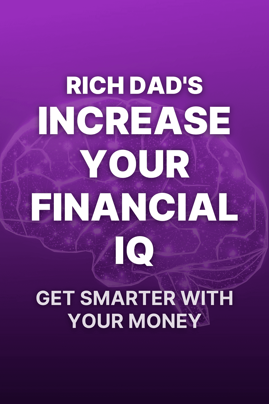 Rich Dad's Increase Your Financial IQ by Robert T. Kiyosaki - Book Summary