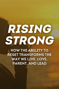 Rising Strong by Brené Brown - Book Summary