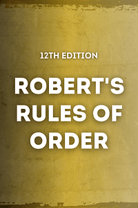 Robert's Rules of Order Newly Revised, 12th edition by Henry M. Robert - Book Summary