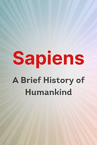 Sapiens by Dr. Yuval Noah Harari - Book Summary