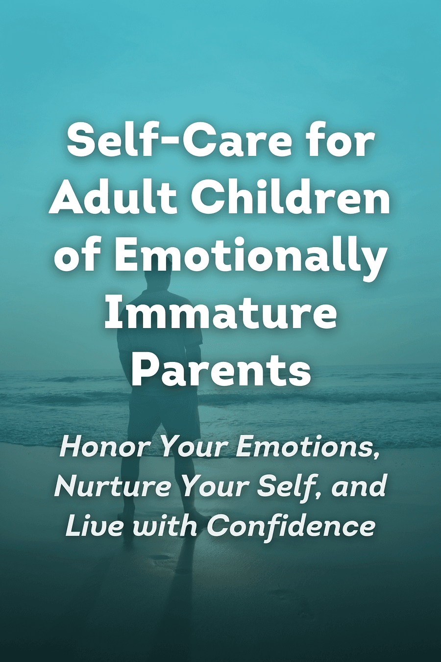 Self-Care for Adult Children of Emotionally Immature Parents by Lindsay C. Gibson - Book Summary