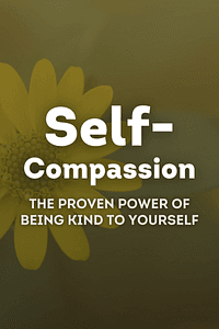 Self-Compassion by Kristin Neff - Book Summary