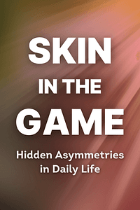Skin in the Game by Nassim Nicholas Taleb - Book Summary