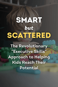 Smart but Scattered by Peg Dawson, Richard Guare - Book Summary