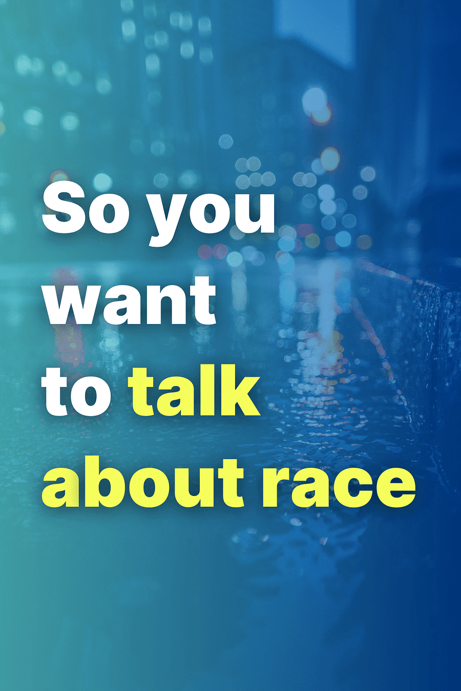 So You Want to Talk About Race by Ijeoma Oluo - Book Summary