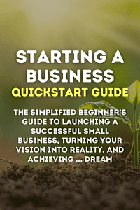 Starting a Business QuickStart Guide by Ken Colwell PhD MBA - Book Summary