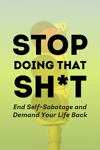 Stop Doing That Sh*t by Gary John Bishop - Book Summary